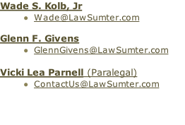 Wade S. Kolb, Jr Wade@LawSumter.com  Glenn F. Givens GlennGivens@LawSumter.com  Vicki Lea Parnell (Paralegal) ContactUs@LawSumter.com